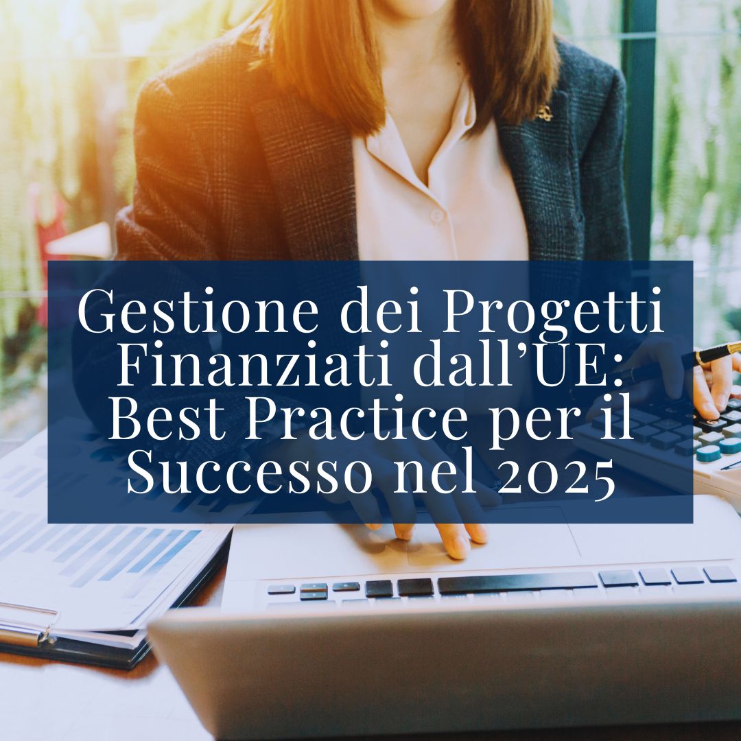 Gestione dei Progetti Finanziati dall’UE: Best Practice per il Successo